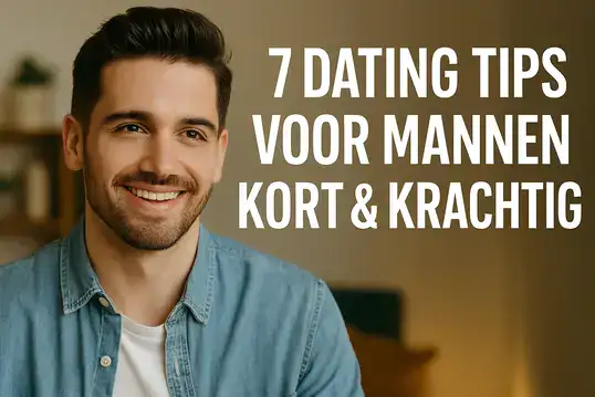 7 dating tips voor mannen kort & krachtig