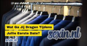 wat draag jij op je eerste date
